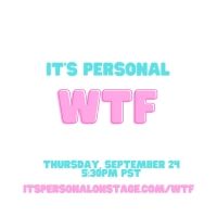 Online Storytelling Show IT'S PERSONAL: WTF to be Presented This Week
