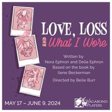 LOVE, LOSS AND WHAT I WORE Comes To Vagabond Players in May
