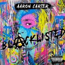 Aaron Carter's Final Album 'BLACKLISTED' to Be Released On All Streaming Sites Today