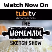 THE HOMEMADE SKETCH SHOW Comes to Tubi TV