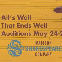 Auditions For Madison Shakespeare Company's ALL'S WELL THAT ENDS WELL to Take Place…