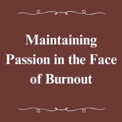 Student Blog: Maintaining Passion in the Face of Burnout