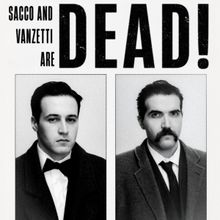 SACCO & VANZETTI ARE DEAD! Announces Debut Run, Tickets On Sale Now