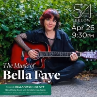 THE MUSIC OF BELLA FAYE & FRIENDS is Coming to 54 Below This Month