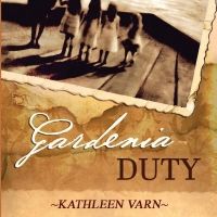 Kathleen Varn Has Released New Historical Women's Fiction Novel - Gardenia Duty