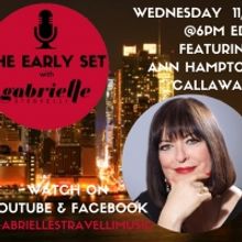 The Early Set With Gabrielle Stravelli Welcomes Ann Hampton Callaway