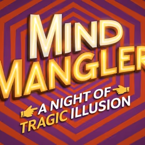 MIND MANGLER: A NIGHT OF TRAGIC ILLUSION to Offer $39 Tickets as Part of Digital…