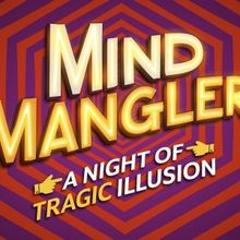 MIND MANGLER: A NIGHT OF TRAGIC ILLUSION to Offer $39 Tickets as Part of Digital Lott
