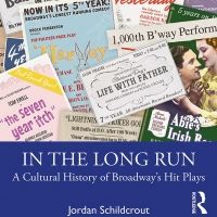Routledge Publishes 'In The Long Run: A Cultural History Of Broadway's Hit Plays'