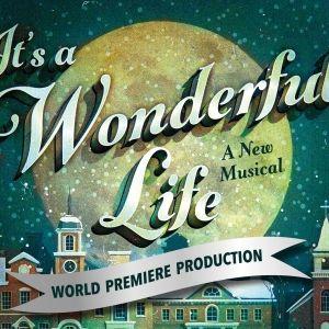 Review: IT'S A WONDERFUL LIFE Strikes Gold in Magical World Premiere at Capital City Theatre