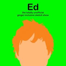 ED: THE TOTALLY UNOFFICIAL GINGER-INCLUSIVE SKETCH SHOW to be Presented at Canal Caf�
