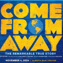COME FROM AWAY Comes To Alberta Bair Theater Next Month