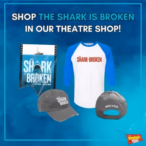 Shop THE SHARK IS BROKEN Merch in Our Theatre Shop!