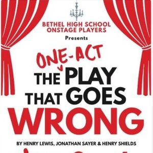THE ONE-ACT PLAY THAT GOES WRONG Comes to Bethel High School