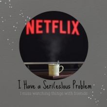 BWW Blog: I Have a Seri(es)ous Problem