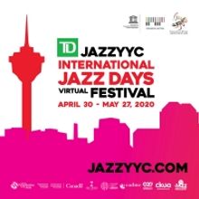 TD JazzYYC International Jazz Days Festival VIRTUAL Line Up Announced