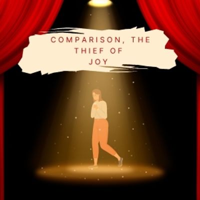 Student Blog: Comparison, The Thief of Joy