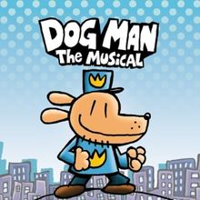 DOG MAN: THE MUSICAL is Coming to Popejoy Hall This December