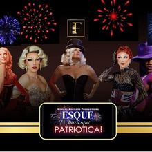 ESQUE BURLESQUE Returns to Feinstein's with Patriotica Independence Day Edition