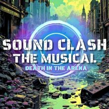 SOUND CLASH THE MUSICAL: DEATH IN THE ARENA to Have Gala in February