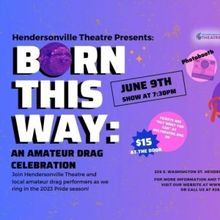 Hendersonville Theatre to Present BORN THIS WAY: AN AMATEUR DRAG CELEBRATION Next Wee