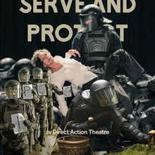 SERVE AND PROTECT to Bring Direct Action Theatre to Citizen Arts Festival