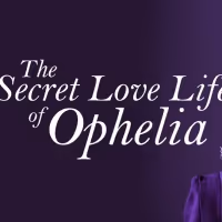 BWW Review: THE SECRET LOVE LIFE OF OPHELIA, Greenwich Theatre Online