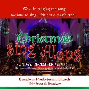 14TH ANNUAL CHRISTMAS SING ALONG Set For December At Broadway Presbyterian Church