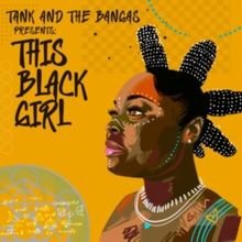 Tank and the Bangas Share New Song 'This Black Girl'