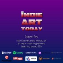 Arts Podcast INDIE ART TODAY Returns For Season Two On January 25