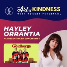Listen: THE GOLDBERGS Star Hayley Orrantia Joins Art Of Kindness Podcast's 50th Episo