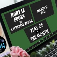 Theatre NOVA Presents The Play Of The Month: MORTAL FOOLS By Catherine Zudak