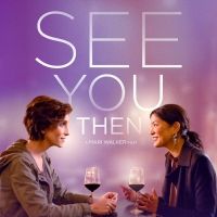 Breaking Glass Pictures to Release SEE YOU THEN This April