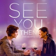 Breaking Glass Pictures to Release SEE YOU THEN This April