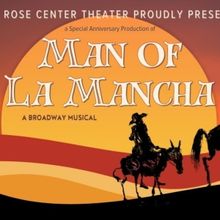 Timeless Classic MAN OF LA MANCHA is Coming to the Rose Center Theater