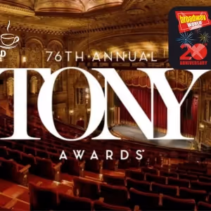 Wake Up With BWW 5/15: Tony Awards Will Not Air on June 11, Plus a Message From Suzy…