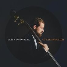 Seasoned Bassist Matt Dwonszyk to Release 'A Year And A Day'