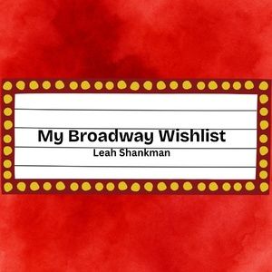 Student Blog: My Broadway Wishlist