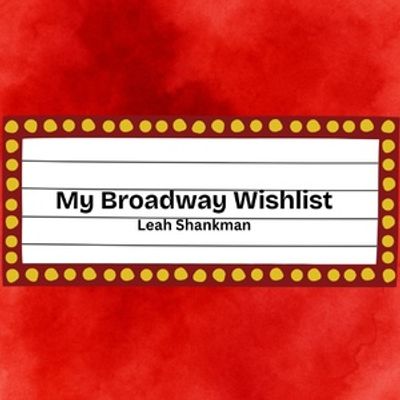 Student Blog: My Broadway Wishlist