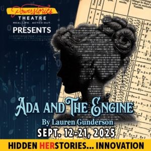 Preview: Powerstories Presents ADA AND THE ENGINE at Stageworks Theatre