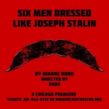 Chicago Premiere of SIX MEN DRESSED LIKE JOSEPH STALIN to be Presented at A Red Orchi