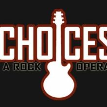 CHOICES: A ROCK OPERA to Take the Stage at Emelin Theater for a Limited Run