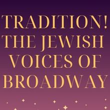 TRADITION! THE JEWISH VOICES OF BROADWAY to be Presented at 54 Below