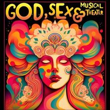 Gina Naomi Baez, Becca Suskauer and More to Star in GOD, SEX, AND MUSICAL THEATER Ind