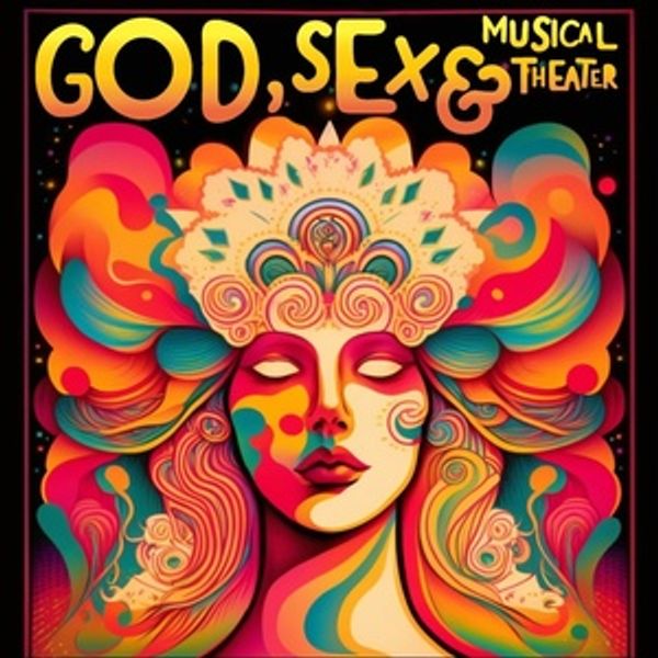 Gina Naomi Baez, Becca Suskauer and More to Star in GOD, SEX, AND MUSICAL THEATER Ind Photo
