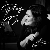 BWW CD Review: Lauren Turner Releases PLAY ON - An EP That Music Lovers Will Play…