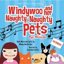 Legacy Theatre Presents WINDYWOO AND HER NAUGHTY NAUGHTY PETS The Musical (In Concert