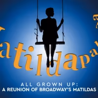 Broadway's Matildas to Reunite at MATILDAPALOOZA 2023 at 54 Below