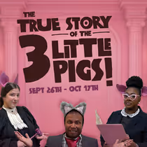 THE TRUE STORY OF THE 3 LITTLE PIGS to Open at Birmingham Children's Theatre