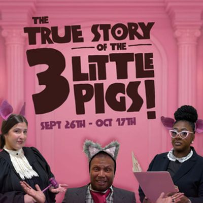 THE TRUE STORY OF THE 3 LITTLE PIGS to Open at Birmingham Children's Theatre